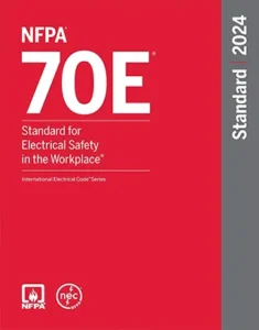 NFPA 70E, Standard for Electrical Safety in the Workplace, 2024