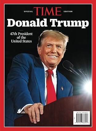 Time Magazine Special Issue: Donald Trump - 47th President of the United States